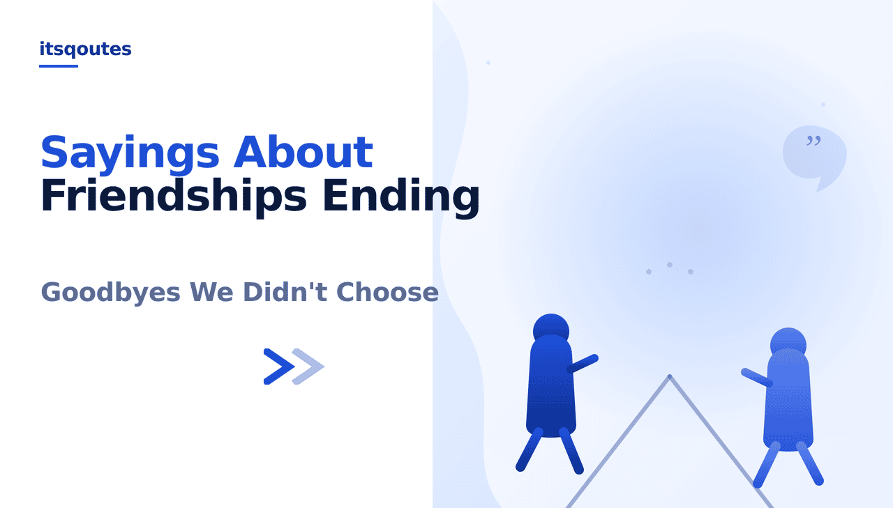 Sayings About Friendships Ending: 150+ Heartfelt Words