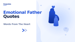 Emotional Father Quotes: 150+ Heartfelt Words That Heal