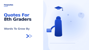 Quotes for 8th Graders: 150+ Inspiring & Fun Ideas