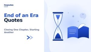 End of an Era Quotes: Powerful Words for New Beginnings