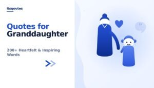 Quotes for Granddaughter: 200+ Heartfelt & Inspiring Words